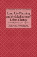 Land Use Planning and the Mediation of Urban Change: The British Planning System in Practice - Patsy Healey,Paul McNamara,Martin Elson - cover