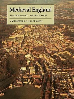 Medieval England: An Aerial Survey - M. W. Beresford,J. K. S. Joseph - cover