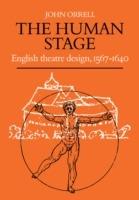 The Human Stage: English Theatre Design, 1567-1640 - John Orrell - cover