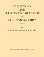 Prehistory and Pleistocene Geology in Cyrenaican Libya: A Record of Two Seasons' Geological and Archaelogical Fieldwork in the Gebel Akhdar Hills, with a Summary of Prehistoric Finds from Neighbouring Territories