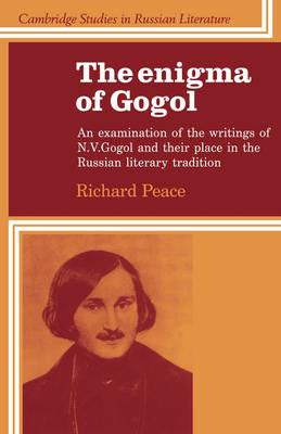 The Enigma of Gogol: An Examination of the Writings of N. V. Gogol and their Place in the Russian Literary Tradition - Richard Peace - cover