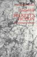 Beckett's Fiction: In Different Words - Leslie Hill - cover