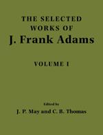 The Selected Works of J. Frank Adams: Volume 1