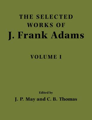 The Selected Works of J. Frank Adams: Volume 1 - J. Frank Adams - cover