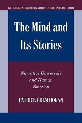 The Mind and its Stories: Narrative Universals and Human Emotion - Patrick Colm Hogan - cover