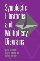 Symplectic Fibrations and Multiplicity Diagrams - Victor Guillemin,Eugene Lerman,Shlomo Sternberg - cover