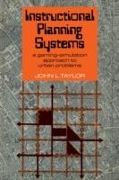 Instructional Planning Systems: A Gaming-Simulation Approach to Urban Problems - John L. Taylor - cover