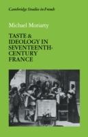 Taste and Ideology in Seventeenth-Century France - Michael Moriarty - cover