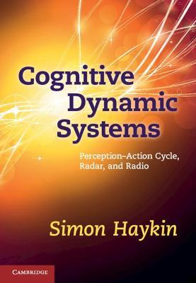 Cognitive Dynamic Systems: Perception-action Cycle, Radar and Radio - Simon Haykin - cover