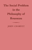 The Social Problem in the Philosophy of Rousseau - John Charvet - cover