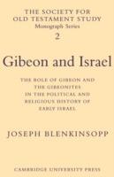 Gibeon and Israel: The Role of Gibeon and the Gibeonites in the Political and Religious History of Early Israel - Joseph Blenkinsopp - cover