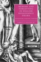 Memory and Forgetting in English Renaissance Drama: Shakespeare, Marlowe, Webster