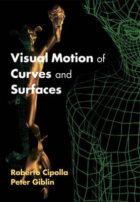 Visual Motion of Curves and Surfaces - Roberto Cipolla,Peter Giblin - cover