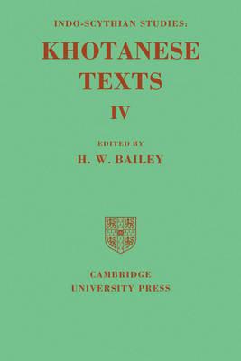 Indo-Scythian Studies: Being Khotanese Texts Volume IV: Volume 4 - H. W. Bailey - cover