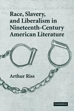 Race, Slavery, and Liberalism in Nineteenth-Century American Literature