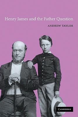 Henry James and the Father Question - Andrew Taylor - cover