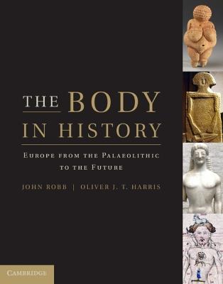 The Body in History: Europe from the Palaeolithic to the Future - cover