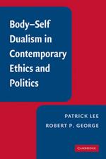 Body-Self Dualism in Contemporary Ethics and Politics