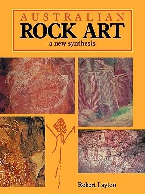 Australian Rock Art: A New Synthesis - Robert Layton - cover