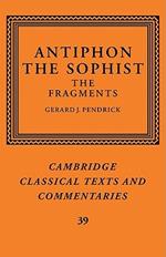 Antiphon the Sophist: The Fragments