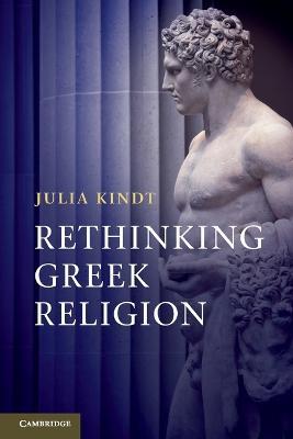 Rethinking Greek Religion - Julia Kindt - cover