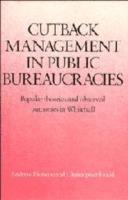 Cutback Management in Public Bureaucracies: Popular Theories and Observed Outcomes in Whitehall