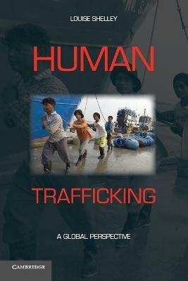 Human Trafficking: A Global Perspective - Louise Shelley - cover