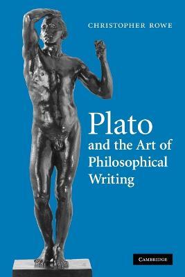 Plato and the Art of Philosophical Writing - Christopher Rowe - cover