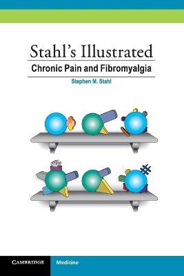 Stahl's Illustrated Chronic Pain and Fibromyalgia - Stephen M. Stahl - cover