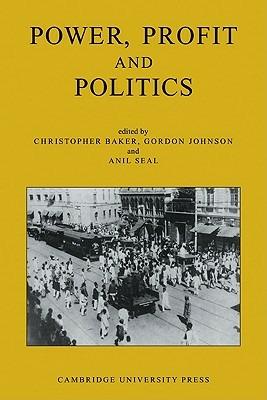 Power, Profit and Politics: Volume 15, Part 3: Essays on Imperialism, Nationalism and Change in Twentieth-Century India - cover