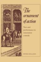 The Ornament of Action: Text and Performance in Restoration Comedy