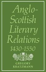 Anglo-Scottish Literary Relations 1430-1550