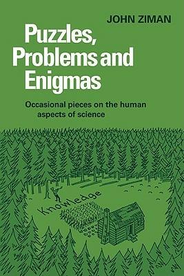 Puzzles, Problems, and Enigmas: Occasional Pieces on the Human Aspects of Science - John M. Ziman - cover