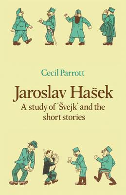 Jaroslav Hasek: A Study of Svejk and the Short Stories - Cecil Parrott - cover