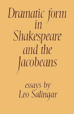 Dramatic Form in Shakespeare and the Jacobeans - Leo Salingar - cover