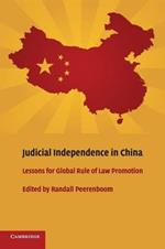 Judicial Independence in China: Lessons for Global Rule of Law Promotion