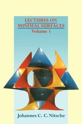 Lectures on Minimal Surfaces: Volume 1, Introduction, Fundamentals, Geometry and Basic Boundary Value Problems - Johannes C. C. Nitsche - cover