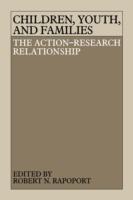 Children, Youth, and Families: The Action-Research Relationship - cover