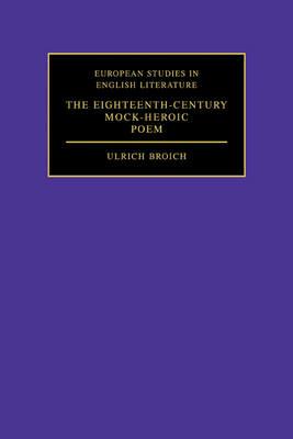 The Eighteenth-Century Mock-Heroic Poem - Ulrich Broich - cover