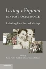 Loving v. Virginia in a Post-Racial World: Rethinking Race, Sex, and Marriage