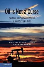 Oil Is Not a Curse: Ownership Structure and Institutions in Soviet Successor States