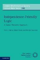 Independence-Friendly Logic: A Game-Theoretic Approach - Allen L. Mann,Gabriel Sandu,Merlijn Sevenster - cover
