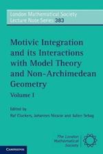 Motivic Integration and its Interactions with Model Theory and Non-Archimedean Geometry: Volume 1