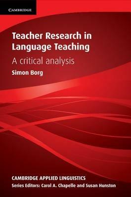 Teacher Research in Language Teaching: A Critical Analysis - Simon Borg - cover