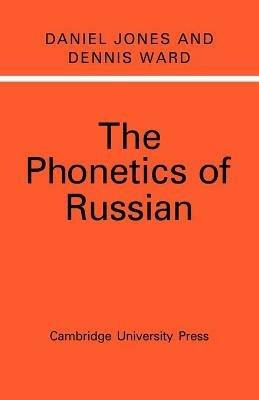 The Phonetics of Russian - Daniel Jones,Dennis Ward - cover