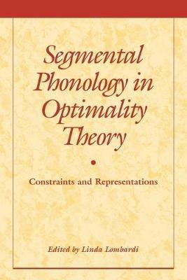 Segmental Phonology in Optimality Theory: Constraints and Representations - cover