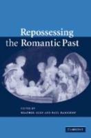 Repossessing the Romantic Past