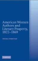 American Women Authors and Literary Property, 1822-1869