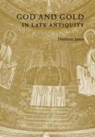 God and Gold in Late Antiquity - Dominic Janes - cover