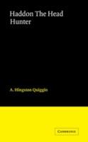 Haddon The Head Hunter: A Short Sketch of the Life of A.C. Haddon - A.C. Hingston Quiggin - cover